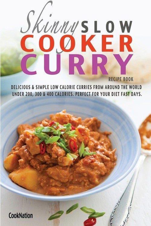 The Skinny Slow Cooker Curry Recipe Book Delicious & Simple Low