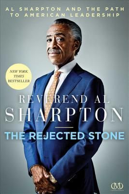 The Rejected Stone: Al Sharpton &amp; the Path to American Leadership