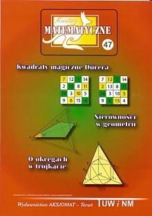 Miniatury Matematyczne 47. Kwadraty magiczne Durera. Nierówności w geomatrii. O okręgach w trójkącie