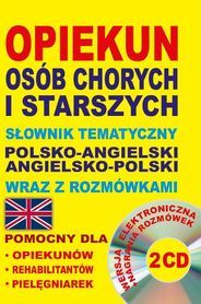 Opiekun osób chorych i starszych Słownik tematyczny polsko-angielski • angielsko-polski wraz z rozmówkami