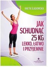 Jak schudnąć 25 kg lekko  łatwo i przyjemnie  