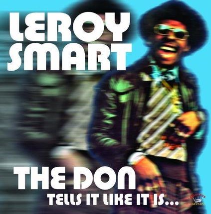Leroy Smart - The Don Tells It Like It Is… (CD)