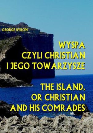 Wyspa czyli Christian i jego towarzysze. The Island, or Christian and his comrades (E-book)