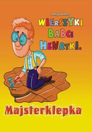Wierszyki babci Henryki. Majsterklepka (E-book)