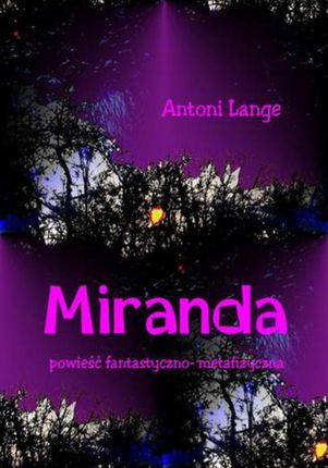 Miranda - powieść fantastyczno-metafizyczna (E-book)