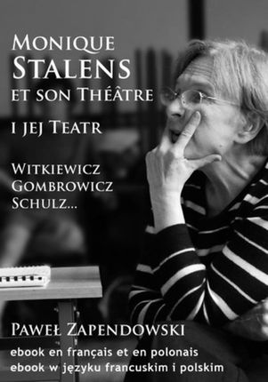 Monique Stalens et son Théâtre. Witkiewicz, Gombrowicz, Schulz... (E-book)