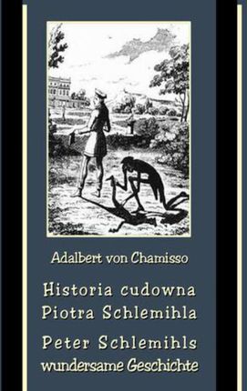 Historia cudowna Piotra Schlemihla. Peter Schlemihls wundersame Geschichte (E-book)