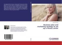 Business plan and marketing strategy to set up a fitness center