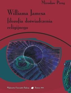 Williama Jamesa filozofia doświadczenia religijnego (E-book)