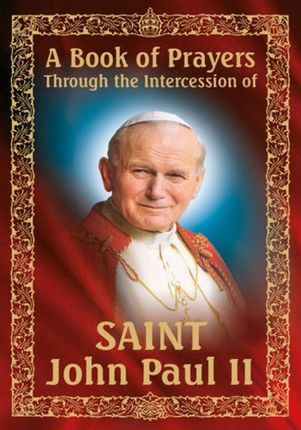 A Book of Prayers Through the Intercession of St. John Paul II (E-book)