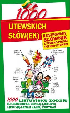 1000 litewskich słów(ek) Ilustrowany słownik polsko-litewski, litewsko-polski