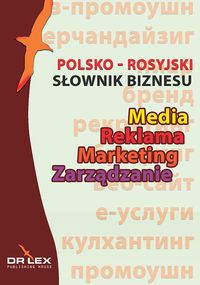 Polsko-rosyjski słownik biznesu Media Reklama Marketing Zarządzanie.