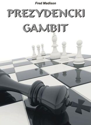 Prezydencki gambit (E-book)