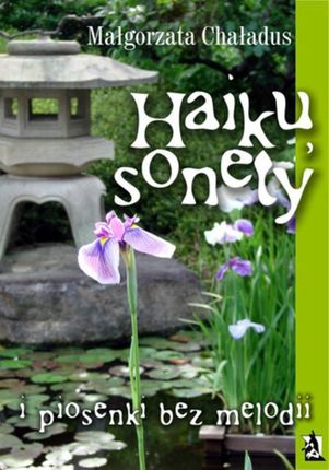 Haiku, sonety i piosenki bez melodii (E-book)