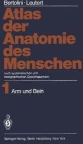 Atlas Der Anatomie Des Menschen: Nach Systematischen Und Topographischen Gesichtspunkten Band 1: Arm Und Bein