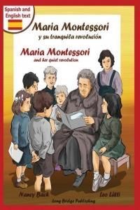 Maria Montessori y Su Tranquila Revolucion - Maria Montessori and Her Quiet Revolution: A Bilingual Picture Book about Maria Montessori and Her School