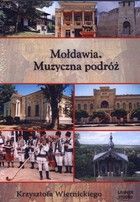 Mołdawia. Muzyczna podróż Krzysztofa Wiernickiego Słuchowisko (Audiobook)