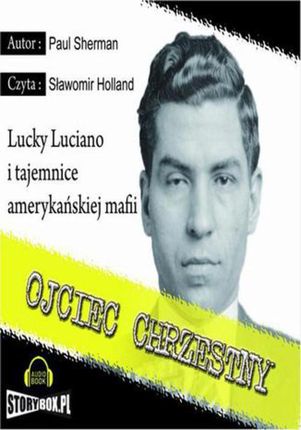 Ojciec Chrzestny Lucky Luciano i tajemnice amerykańskiej mafii  (Audiobook)