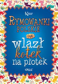 Rymowanki polskie, czyli wlazł kotek na płotek (kolor, papier kredowy, twarda oprawa)