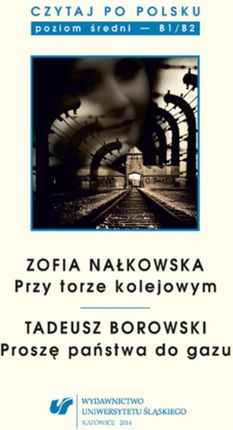 Czytaj po polsku. T. 8: Zofia Nałkowska: Przy torze kolejowym;, Tadeusz Borowski: Proszę państwa do gazu; (E-book)