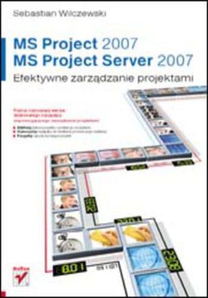 MS Project 2007 i MS Project Server 2007. Efektywne zarządzanie projektami (E-book)