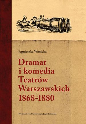 Dramat i komedia Teatrów Warszawskich 18681880 (E-book)