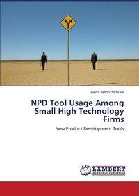 Npd Tool Usage Among Small High Technology Firms