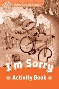 Oxford Read and Imagine: Beginner Activity Book: I'm Sorry
