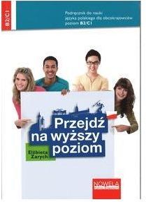 Przejdź na wyższy poziom.. Podręcznik do nauki języka polskiego dla obcokrajowców dla poziomu B2/C1