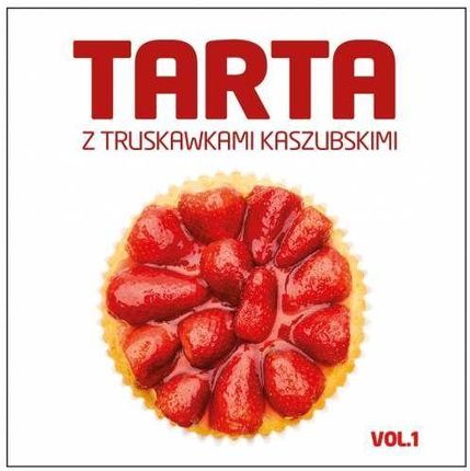 Tarta Z Truskawkami Kaszubskimi Vol. 1 (CD)