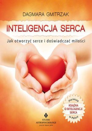 Inteligencja serca. Jak otworzyć serce i doświadczyć miłości (E-book)