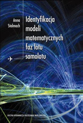 Identyfikacja modeli matematycznych faz lotu samolotu (E-book)