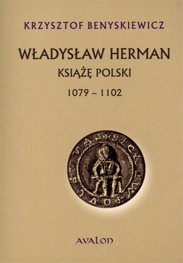 W Jakich Latach Panował Władysław Herman Władysław Herman. Książę polski 1079 - 1102 - Ceny i opinie - Ceneo.pl