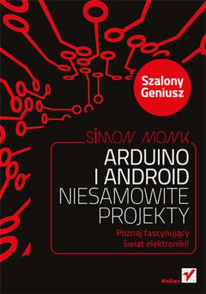 Arduino i Android. Niesamowite projekty. Szalony geniusz (E-book)