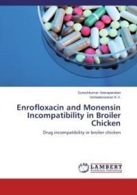 Enrofloxacin and Monensin Incompatibility in Broiler Chicken