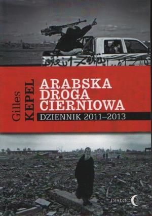 Arabska droga cierniowa Dziennik 2011-2013