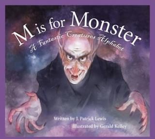 M Is for Monster: A Fantastic Creatures Alphabet
