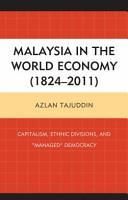 Malaysia in the World Economy (1824 2011): Capitalism, Ethnic Divisions, and "Managed" Democracy