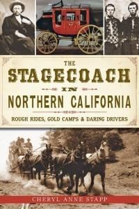The Stagecoach in Northern California: Rough Rides, Gold Camps  Daring Drivers