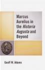 Marcus Aurelius in the Historia Augusta and Beyond