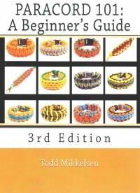 Paracord 101: A Beginner's Guide, 3rd Edition