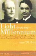 Light for the New Millennium: Rudolf Steiner, Helmuth, Eliza Von Moltke: Letters, Documents, and After-Death Communications