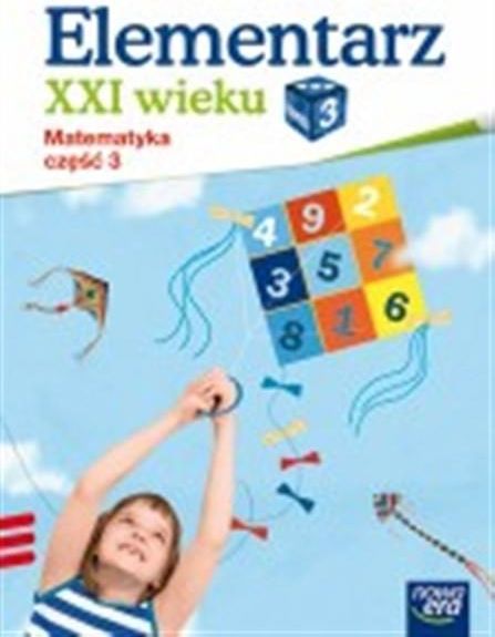 Elementarz XXI wieku 3 Matematyka Część 3 - ceny i opinie - Ceneo.pl