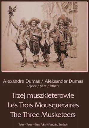 Trzej muszkieterowie. Les Trois Mousquetaires. The Three Musketeers  (E-book)