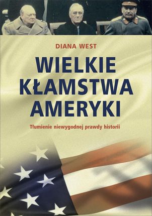 Wielkie kłamstwa Ameryki. Tłumienie niewygodnej prawdy historii