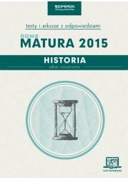 Historia. Matura 2015. Testy i arkusze. Zakres rozszerzony