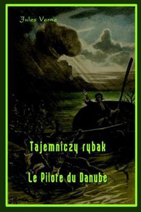 Tajemniczy rybak. Le Pilote du Danube (E-book)