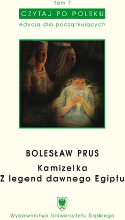 Czytaj po polsku. T. 1: Bolesław Prus: "Kamizelka", "Z legend dawnego Egiptu". Wyd. 3. (E-book)