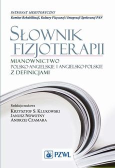 Słownik fizjoterapii. Mianownictwo polsko-angielskie i angielsko-polskie z definicjami (E-book)