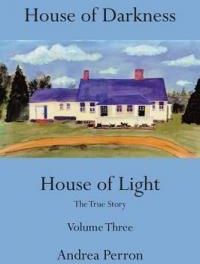 House of Darkness House of Light: The True Story Volume Three